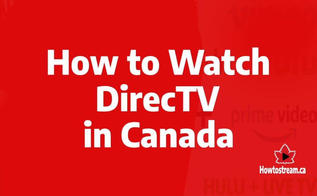 Ho to Watch DirecTV in Canada
