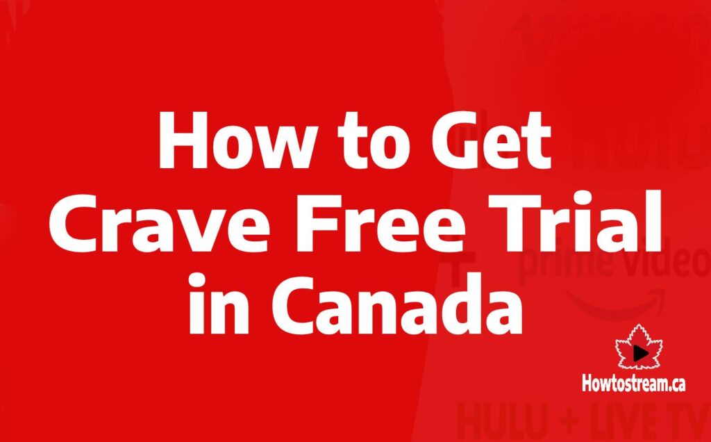 How to Get Crave Free Trial in Canada