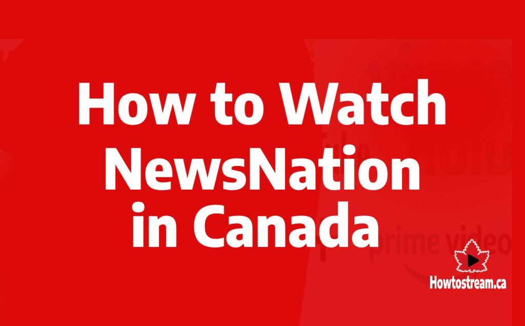 How to Watch NewsNation in Canada