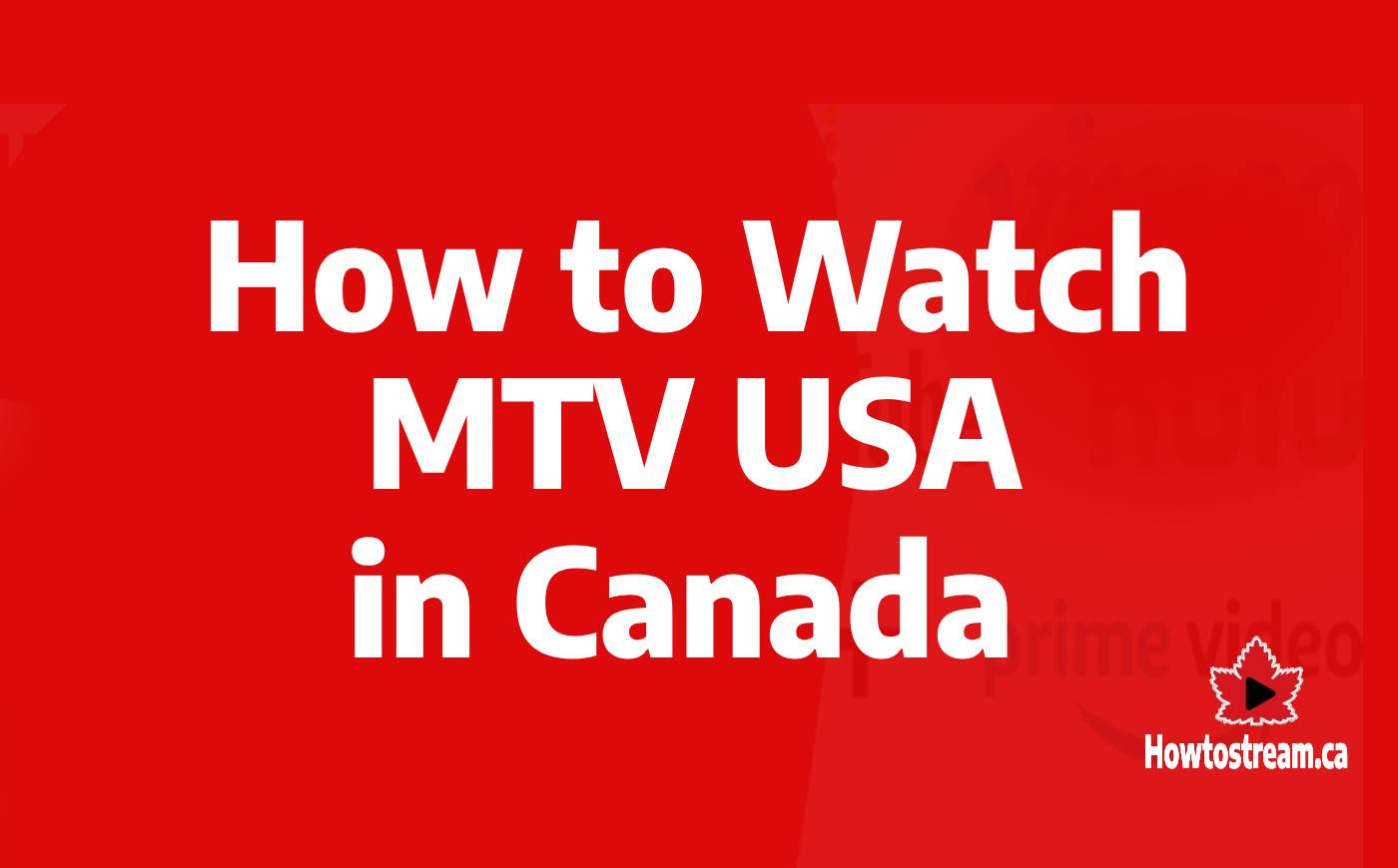How to Watch On MTV USA in Canada