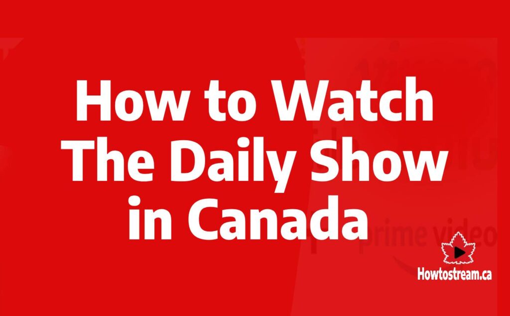 How to Watch The Daily Show in Canada