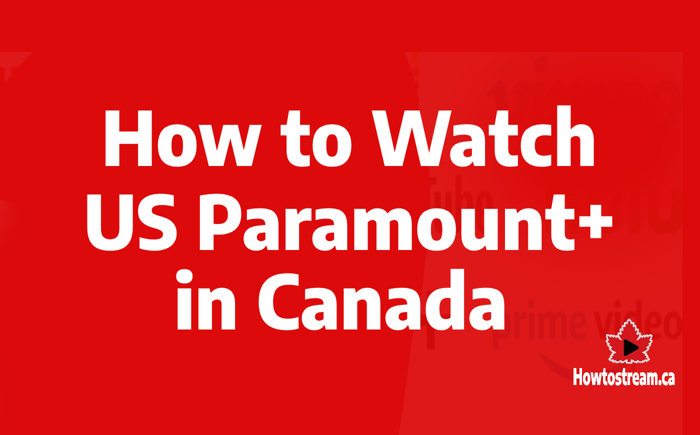 How to Watch US Paramount+ in Canada