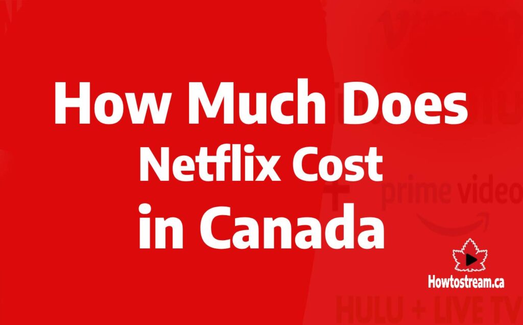 How Much Netflix Cost in Canada
