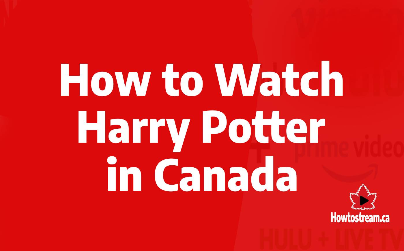 How to Harry Potter in Canada