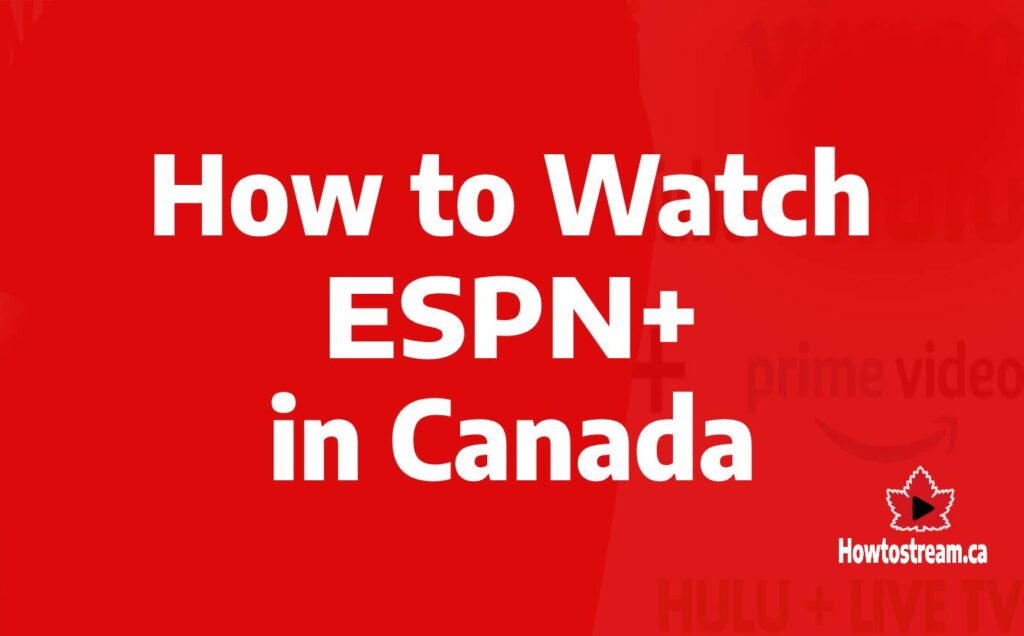 How to Watch Espn+ in Canada