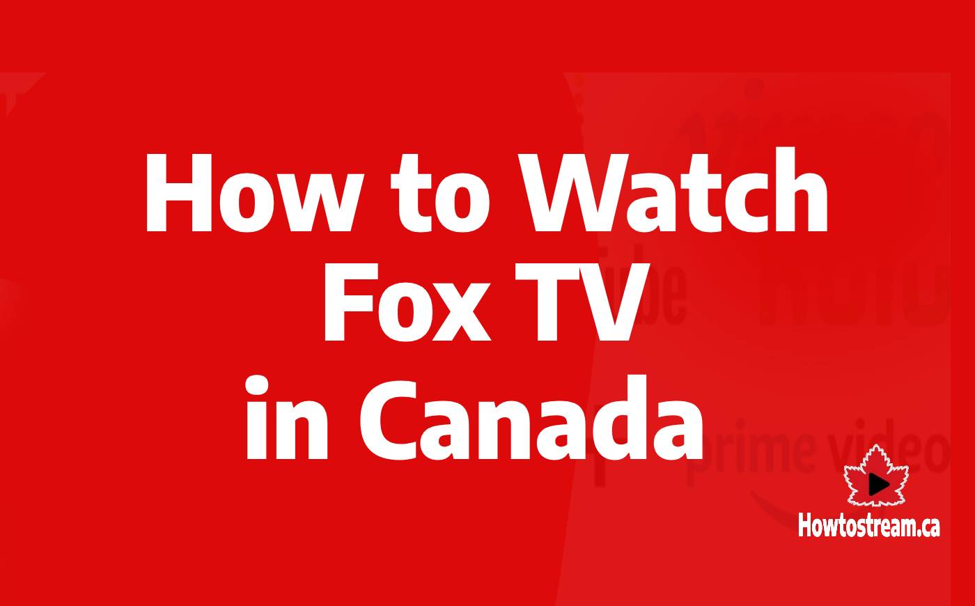 How to Watch Fox TV in Canada