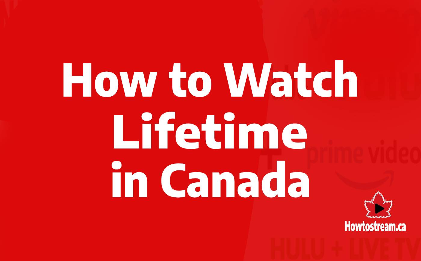 How to Watch Lifetime in Canada