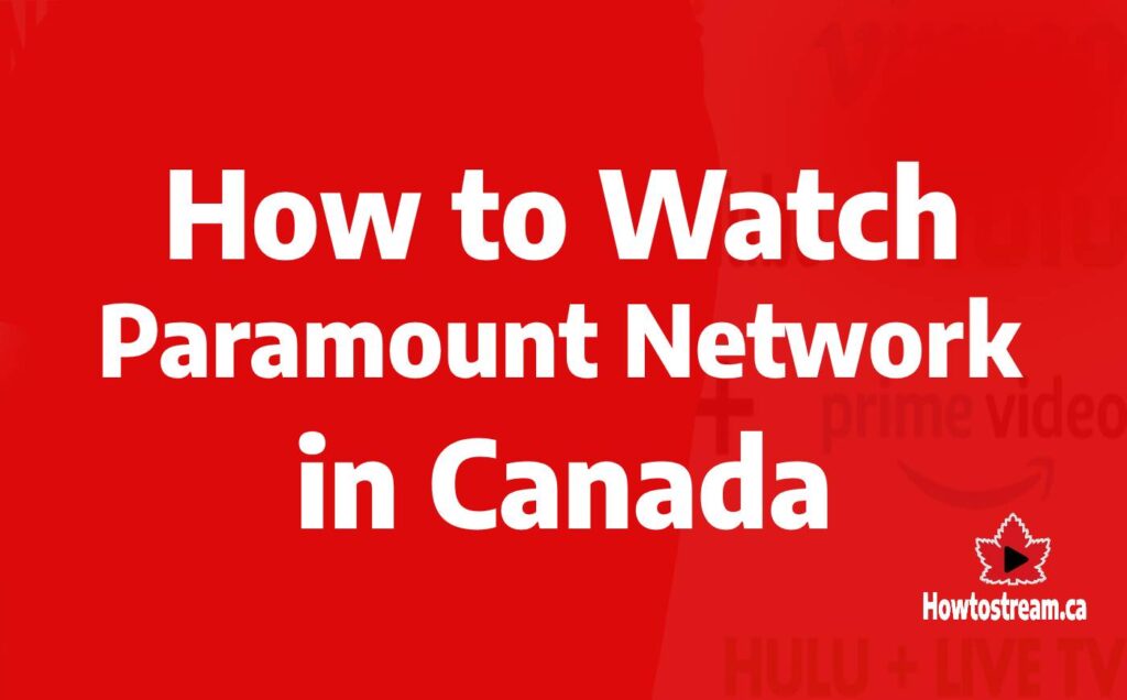 How to Watch Paramount Network in Canada