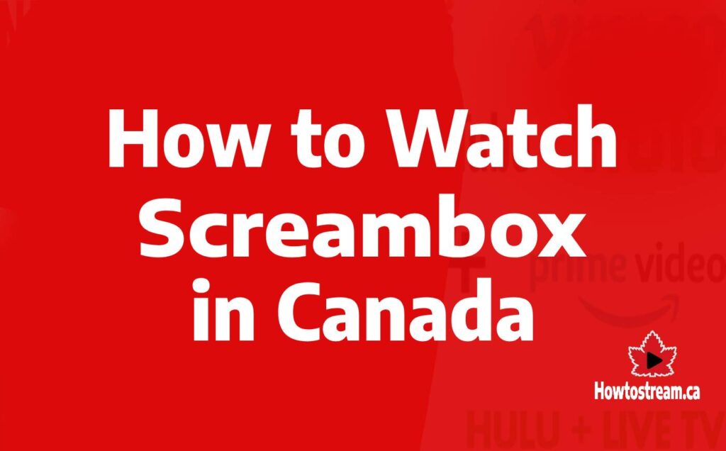 How to Watch Screambox in Canada