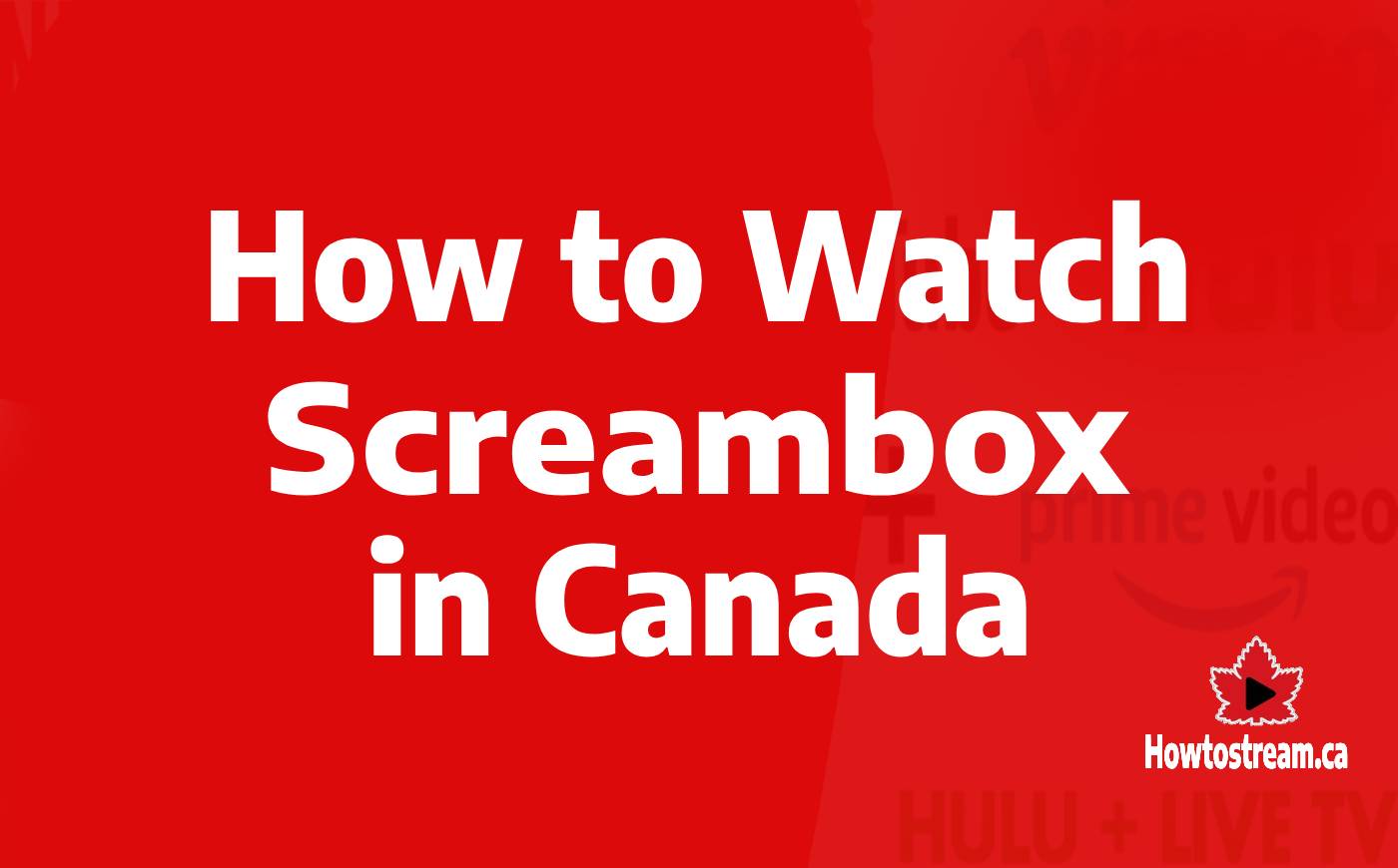 How to Watch Screambox in Canada