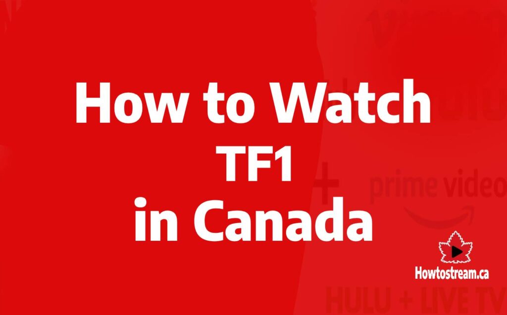 How to Watch TF1 in Cnada