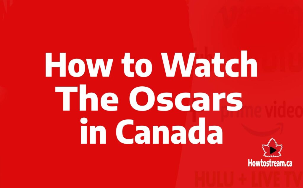 How to Watch The Oscars in Canada