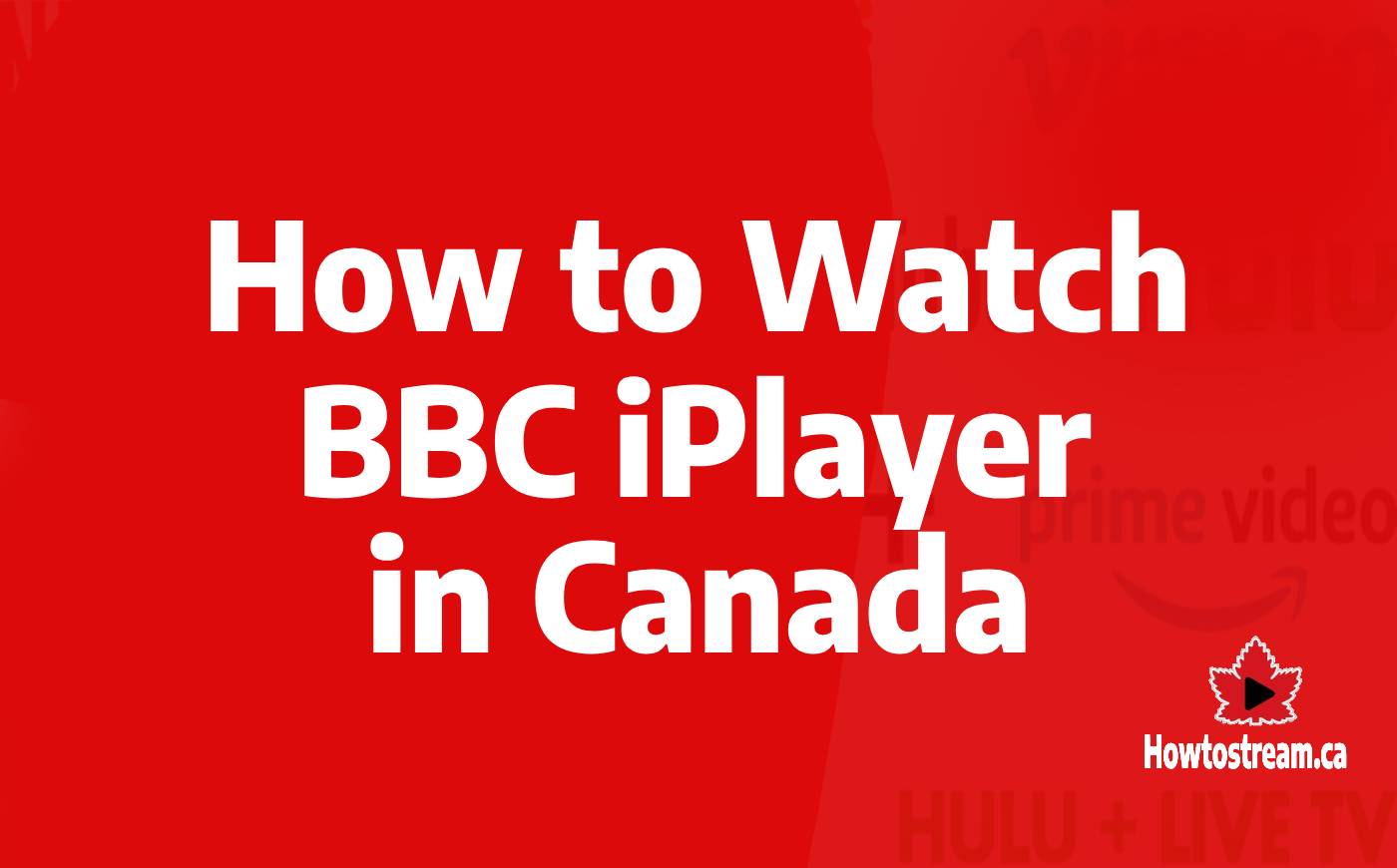 Watch BBC iPlayer in Canada