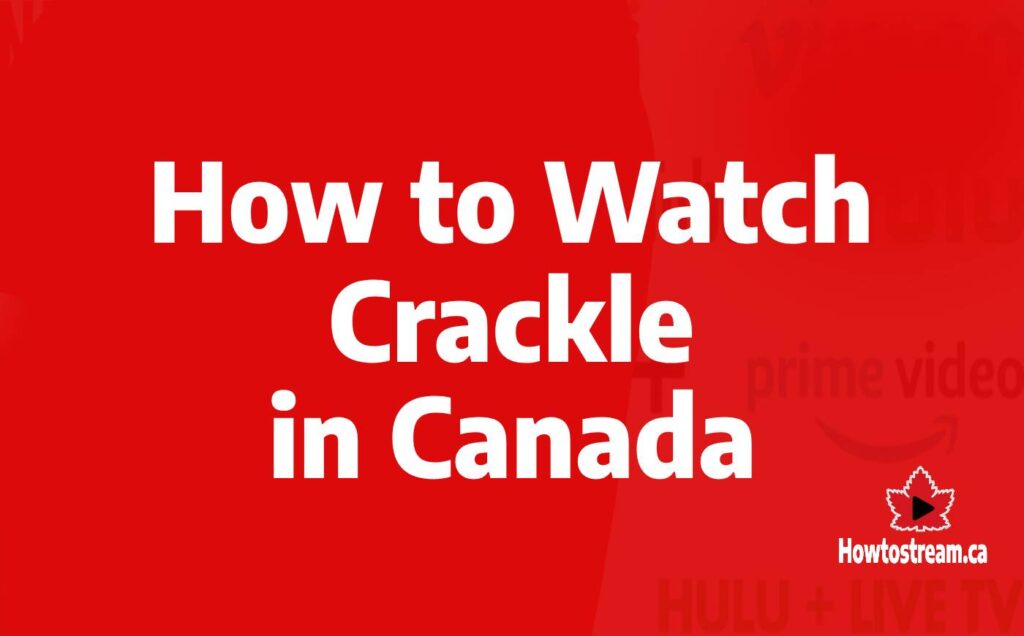 Watch Crackle in Canada