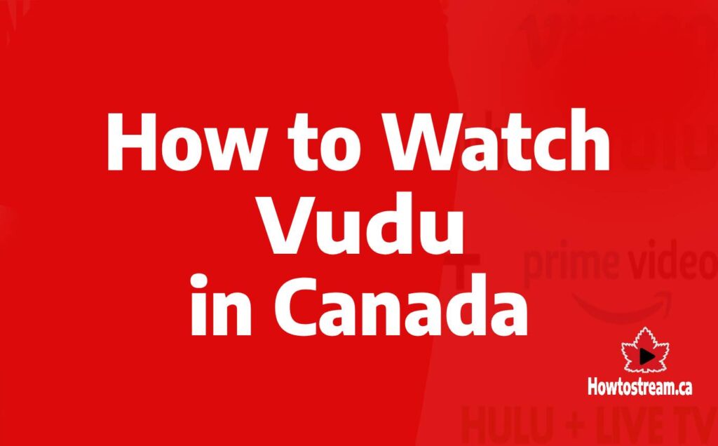 Watch Vudu in Canada