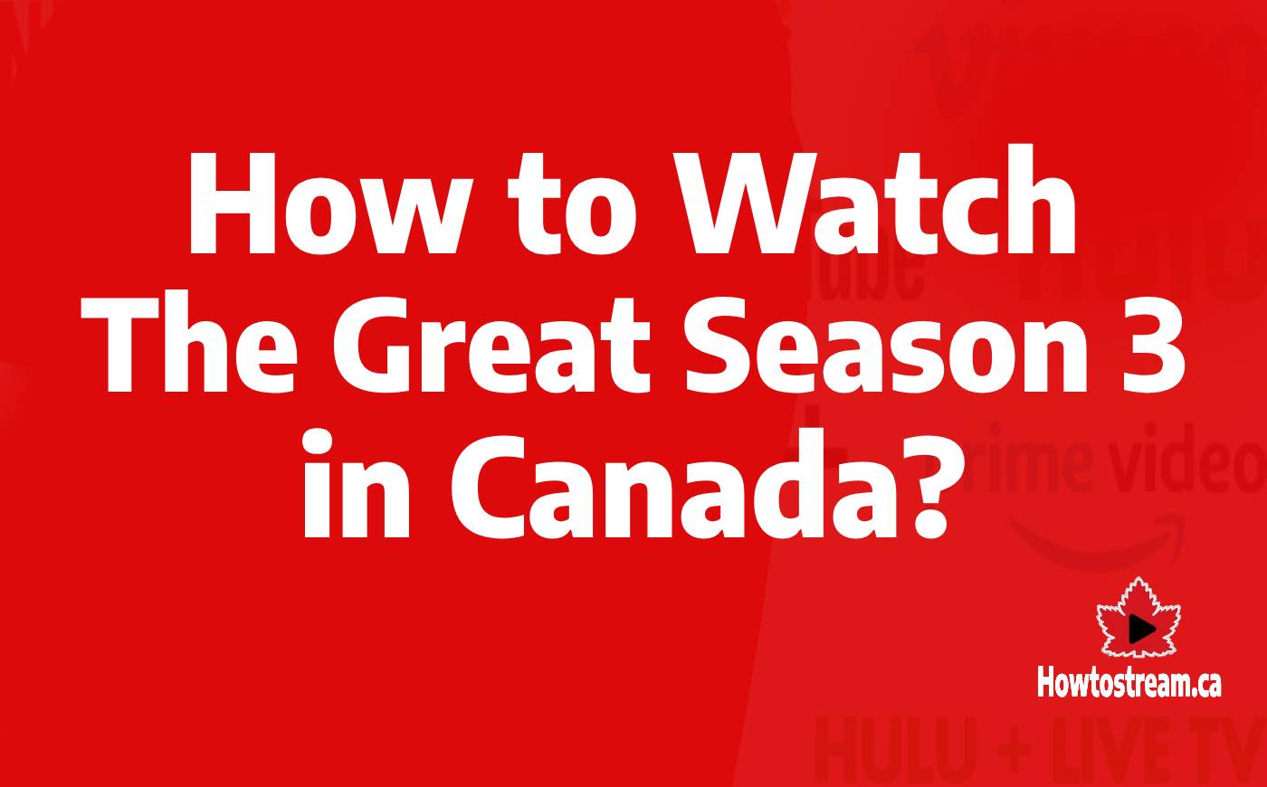 How to Watch The Great Season 3 in Canada
