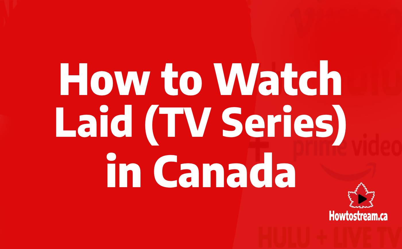 How to Watch Laid in Canada