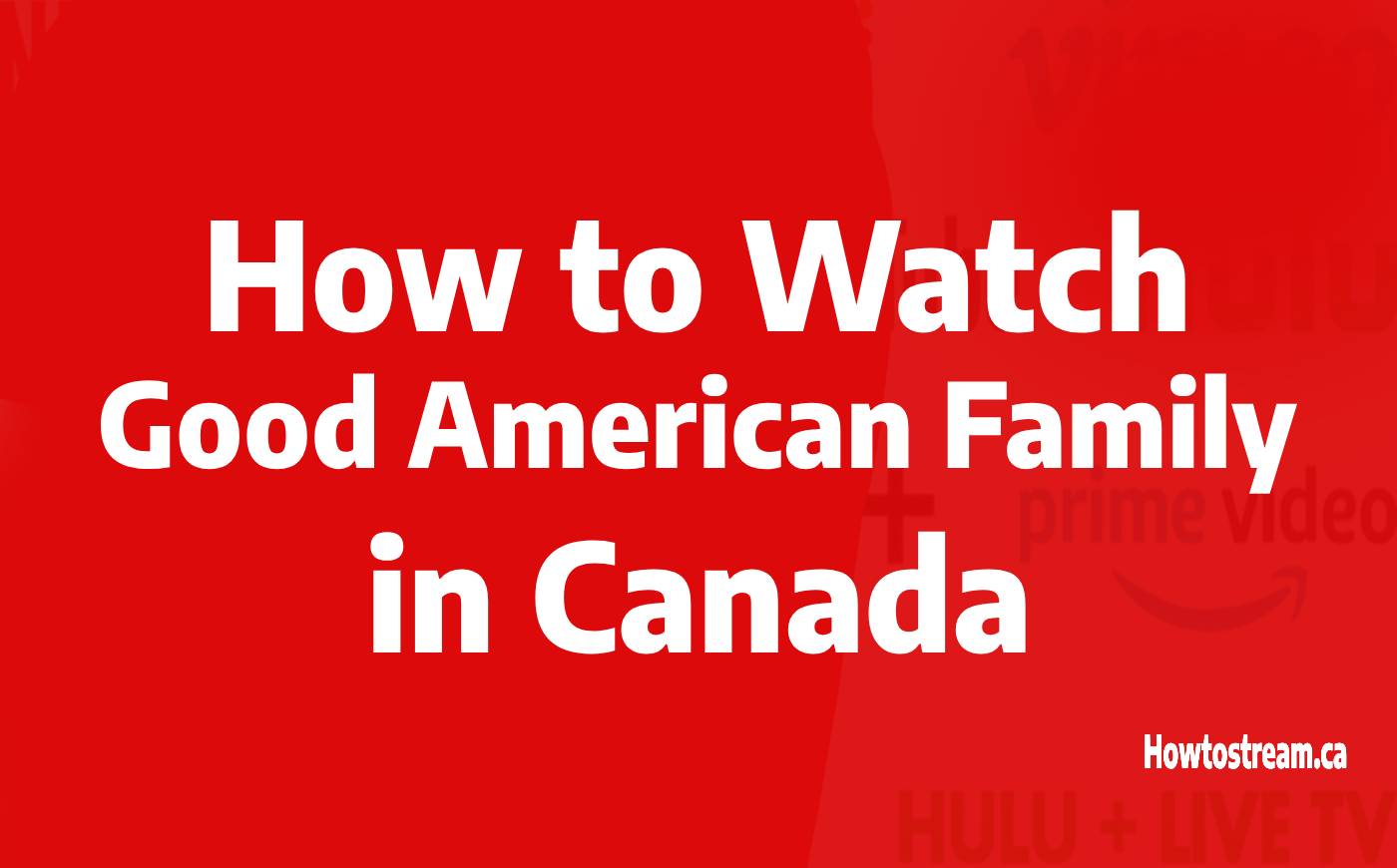 Watch Good American Family in Canada