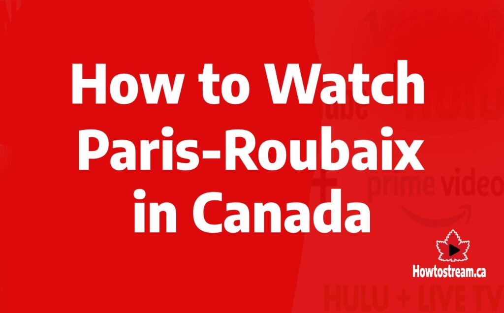 How to Watch Paris-Roubaix in Canada