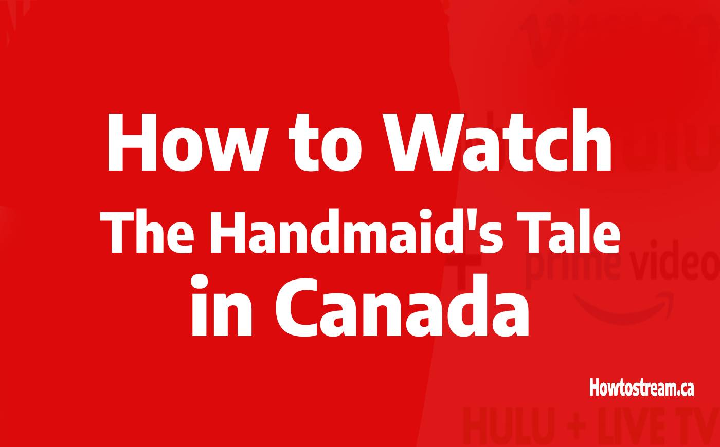 Watch The Handmaid's Tale in Canada