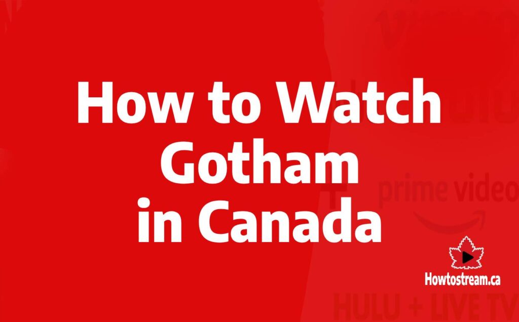 How to Watch Gotham Series in Canada