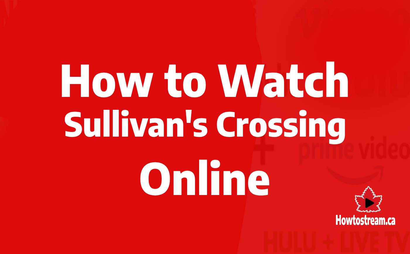 Watch Sullivans Crossing online