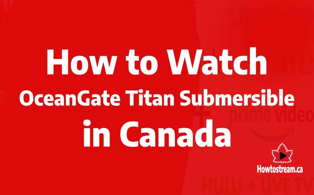 Watch OceanGate Titan Submersible in Canada
