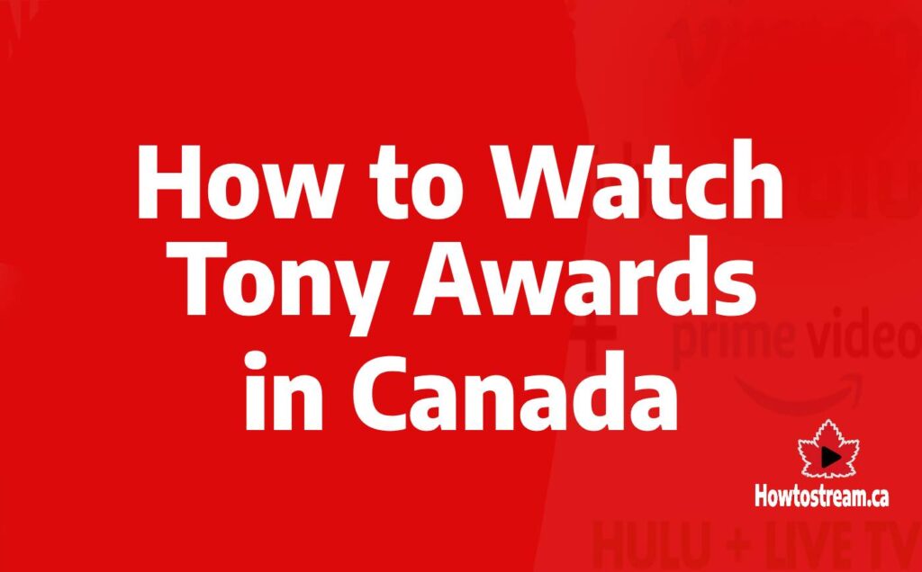 Watch Tony Awards in Canada