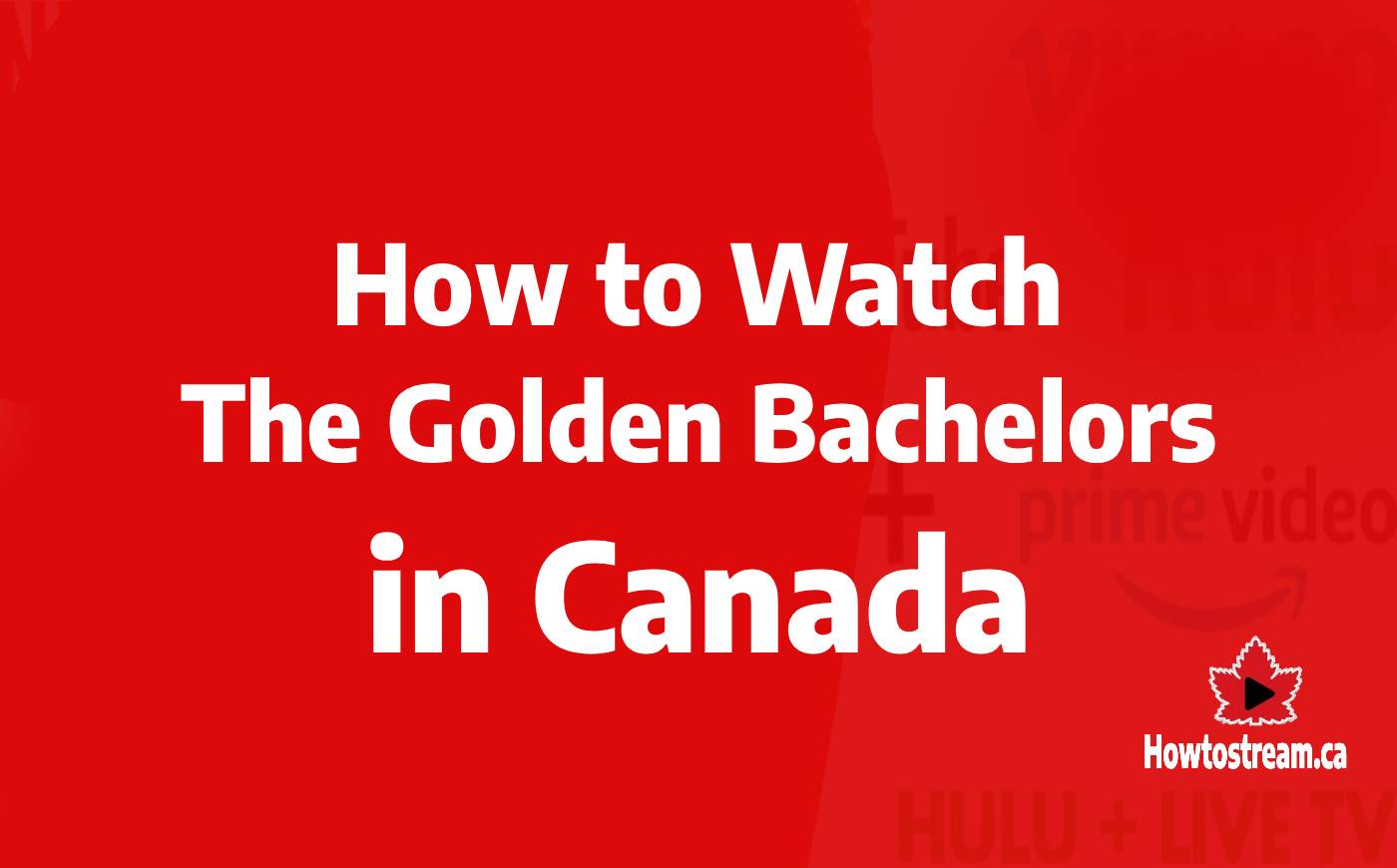 Watch The Golden Bachelor in Canada