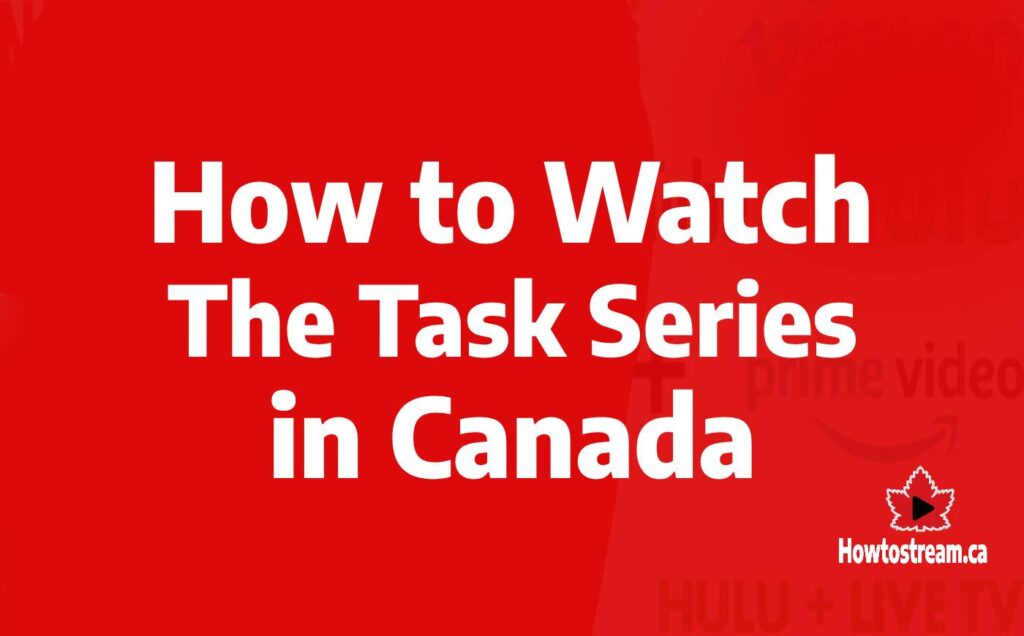 Watch The Task Series in Canada