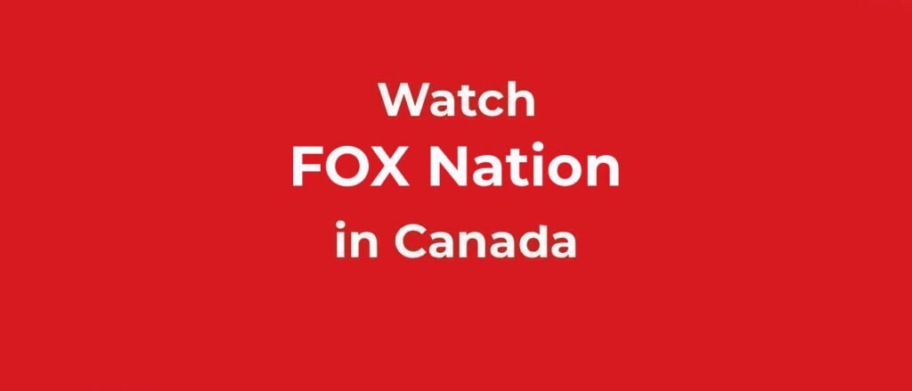 Watc Fox Nation in Cana