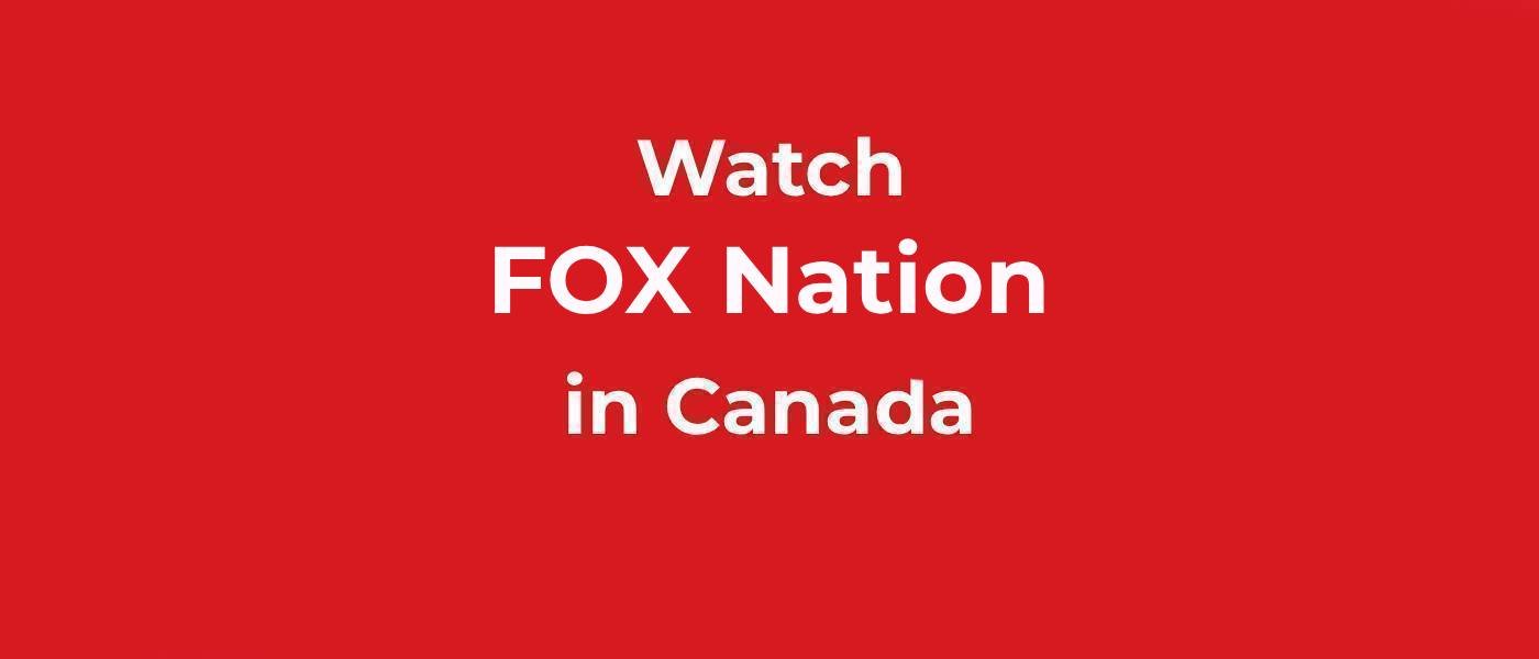 Watc Fox Nation in Cana