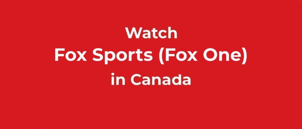 Watc Fox Sports in Cana