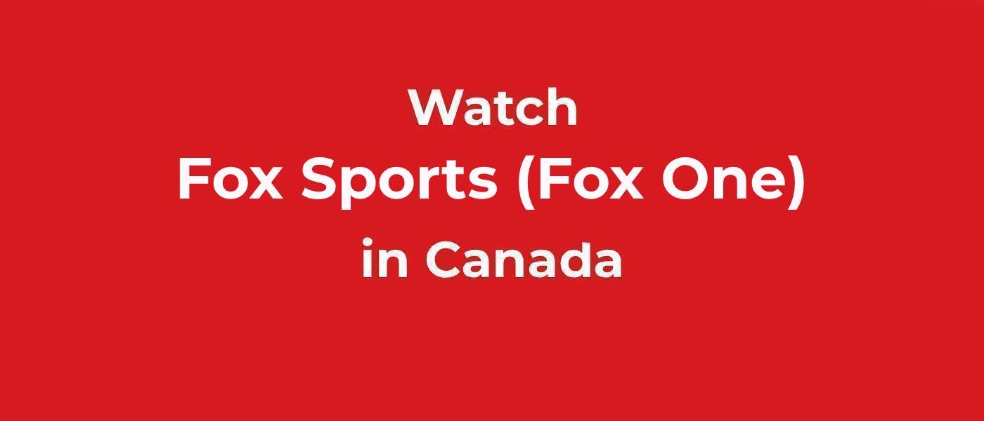 Watc Fox Sports in Cana