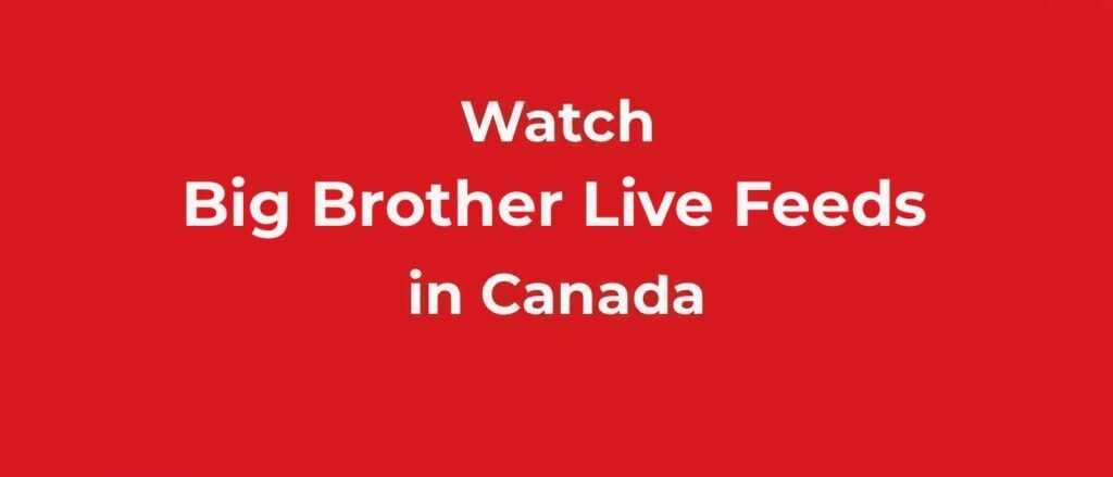Watch Big Brother live in Canada