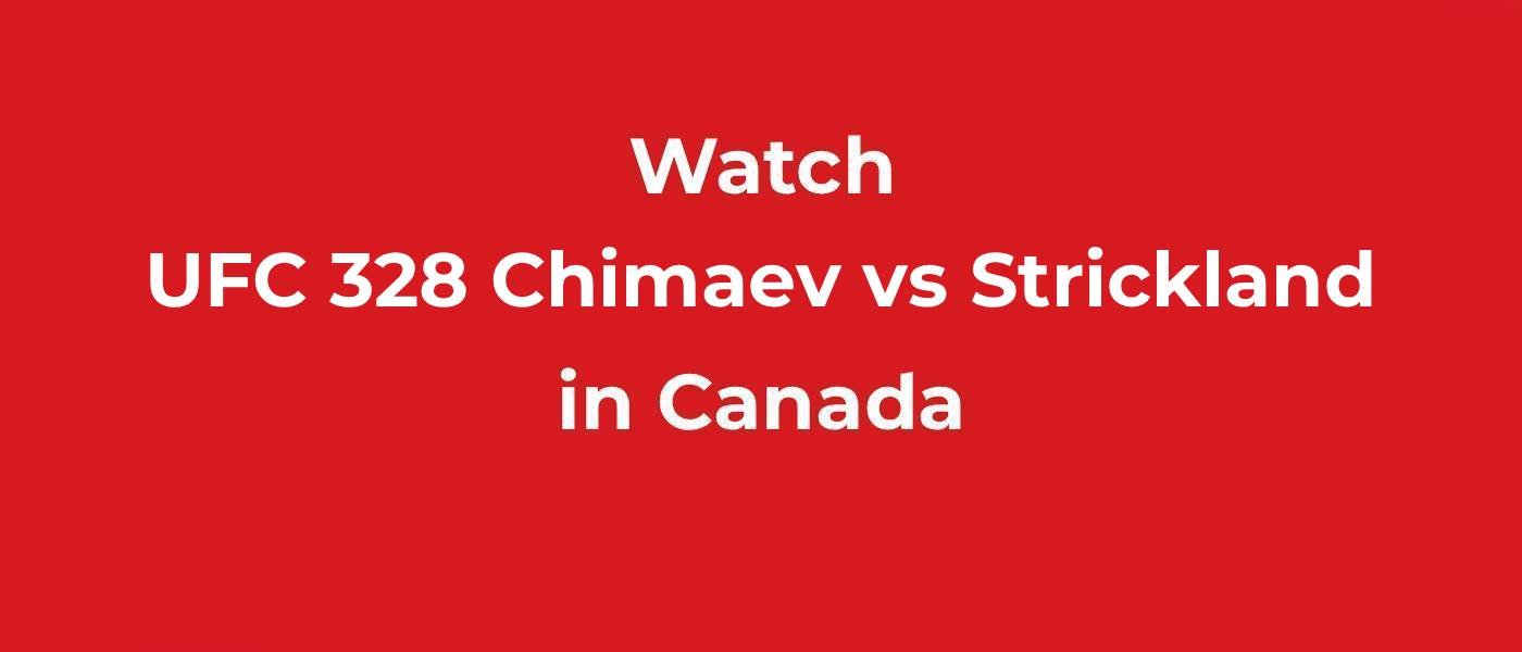Watch Chimaev vs. Strickland in Canada