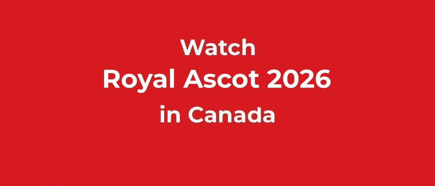 Watc Royal Ascot 2026 in Cana