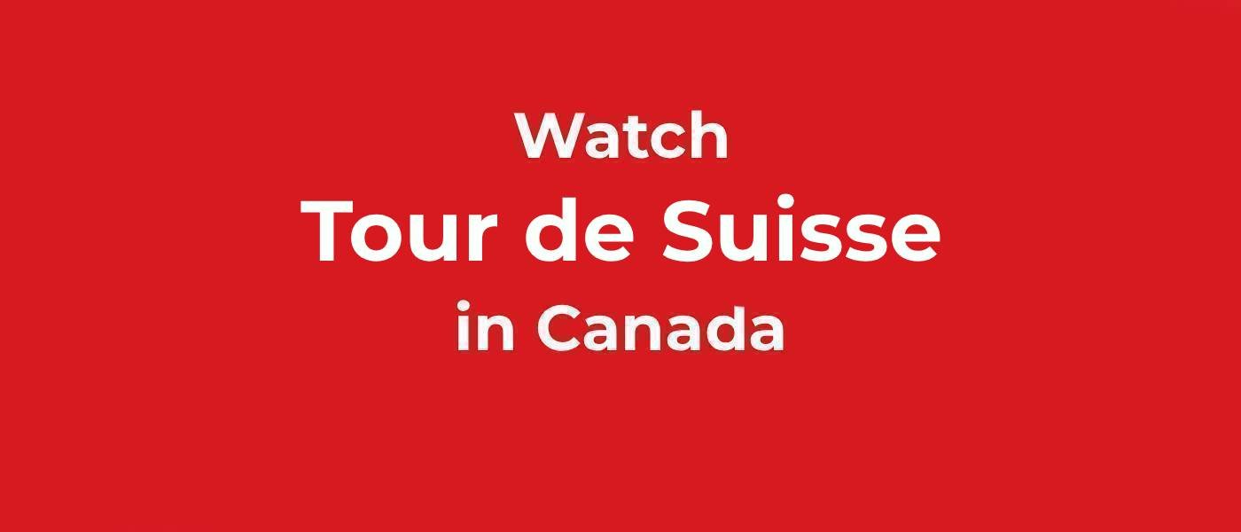 Watc Tour de Suisse in Cana