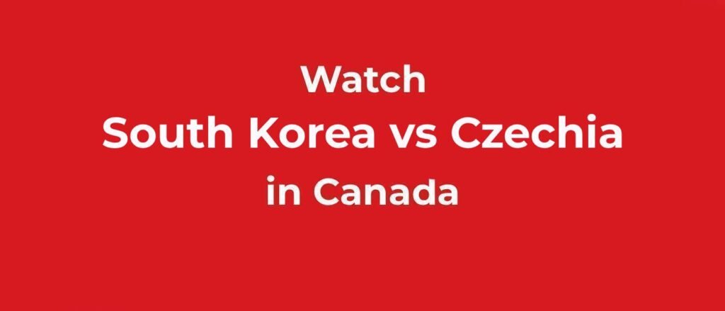 WatcSouth Korea vs Czechia FIFA World CUP in Canada